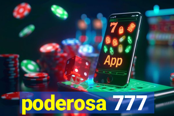 poderosa 777